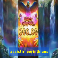 assistir corinthians futebol play hd